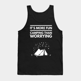 IT'S MORE FUN CAMPING THAN WORRYING Tank Top